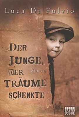 Der Junge, der Träume schenkte Luca Di Fulvio