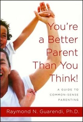 You're a Better Parent Than You Think!: A Guide to Common-Sense Parenting: Used