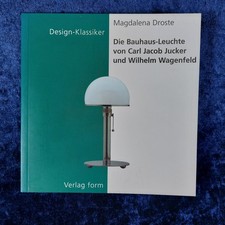 Die Bauhaus-Leuchte von Carl Jacob Jucker und Wilhelm Wagenfeld - M. Droste 1997
