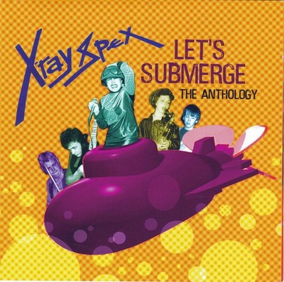 X-Ray Spex - Let's Submerge (The Anthology) (2xCD, Comp) 5050749413789