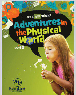 Master Books ADVENTURES IN THE PHYSICAL WORLD  Let's Talk Science 1 yr Grade 1-3