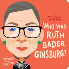 Who Was Ruth Bader Ginsburg?: A Who Was? Board Book (Who Was?  - VERY GOOD