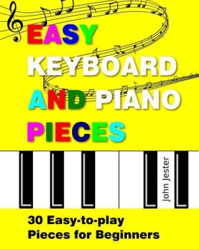 Easy Keyboard and Piano Pieces: 30 Easy-to-play Pieces for Beginners - VERY GOOD