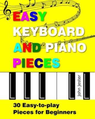 Easy Keyboard and Piano Pieces: 30 Easy-to-play Pieces for Beginners - VERY GOOD