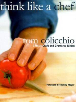 Think Like a Chef - Hardcover By Tom Colicchio - GOOD