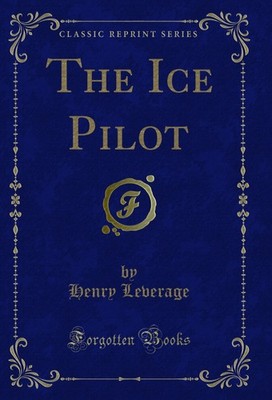 The Ice Pilot (Classic Reprint)