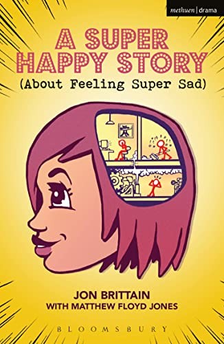 A Super Happy Story (About Feeling Super Sad) (Modern Plays) By Jon Brittain, M