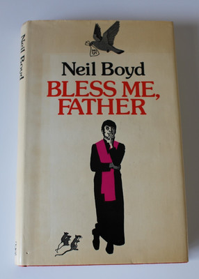 Bless Me, Father by Neil Boyd Hardback