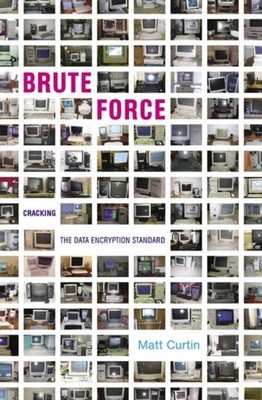 BRUTE FORCE : CRACKING THE DATA ENCRYPTI by CURTIN, MATT Paperback Self Help