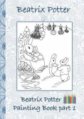 Beatrix Potter Painting Book Part 1: Colouring Book, coloring, ...  (paperback)
