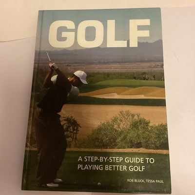 Golf (Step By Step Guide) by Rob Bluck, Tessa Paul, Hardback Book