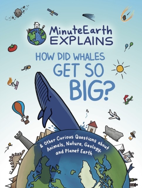 MinuteEarth Explains by MinuteEarth (Hardback Book)