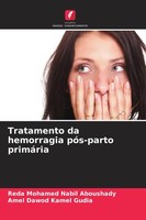 Tratamento Da Hemorragia PóS-Parto PrimáRia Reda Mohamed Nabil Aboushady