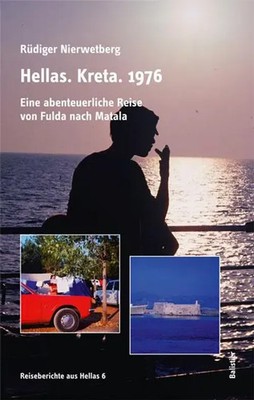 Hellas. Kreta. 1976 | Eine abenteuerliche Reise von Fulda nach Matala | Deutsch