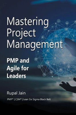 Mastering Project Management PMP and Agile for Leaders Rupal Jain Taschenbuch