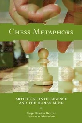 Chess Metaphors: Artificial Intelligence and the Human Mind - VERY GOOD