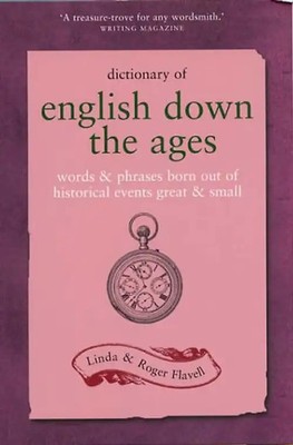 Dictionary of English Down the Ages: Words & Phrases Born Out of Historical Even