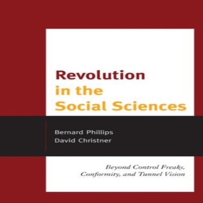 Revolution in the Social Sciences Beyond Control Freaks Conformit