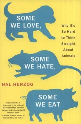 Some We Love, Some We Hate, Some We Eat : Why It's So Hard to Thi