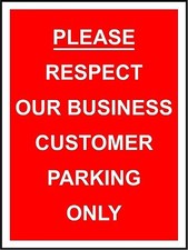 Please Respect Our Business Customer Parking Only safety sign