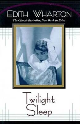 Twilight Sleep - Paperback By Wharton, Edith - GOOD