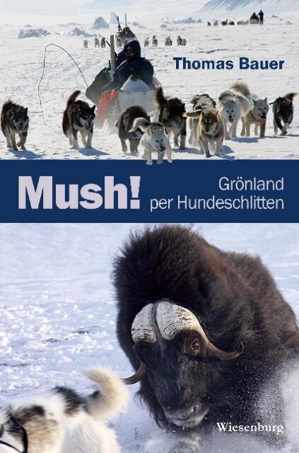 Mush Grönland Per Hundeschlitten Thomas Bauer 9783943528800