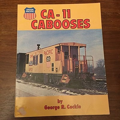 UNION PACIFIC CA-11 CABOOSES By George R. Cockle