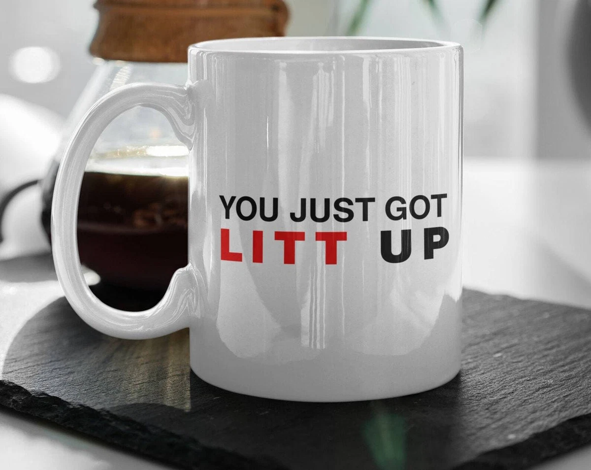 You Just Got Litt Up! Mug from Suits