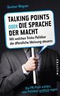 Talkingpoints oder die Sprache der Macht von Dushan Wegner (2015, Taschenbuch)