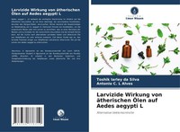 Larvizide Wirkung Von äTherischen ÖLen Auf Aedes Aegypti L Toshik Iarley Da Silv