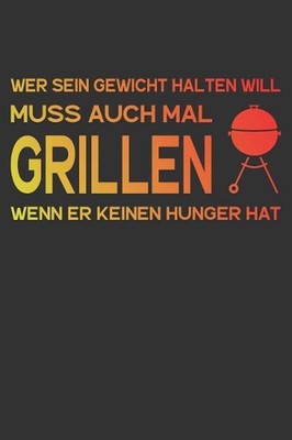 Wer sein Gewicht halten will muss auch mal: A5 Rezeptbuch zum Ausf?llen mit Plat