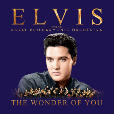 ELVIS PRESLEY WONDER OF YOU: ELVIS PRESLEY WITH THE ROYAL PHILHARMONIC ORCHESTRA