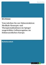 Eric Kresse | Vom Aderlass bis zur Zahnextraktion: Medikale Konzepte und...