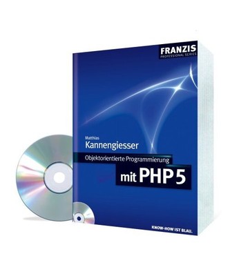Objektorientierte Programmierung mit PHP 5: Studienausgabe, Matthias Kannengiess