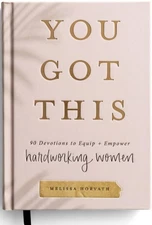 You Got This: 90 Devotions to Equip and Empower Hardworking Women