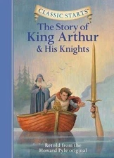 The Story of King Arthur & His Knights [Classic Starts] - Pyle, Howard - Good