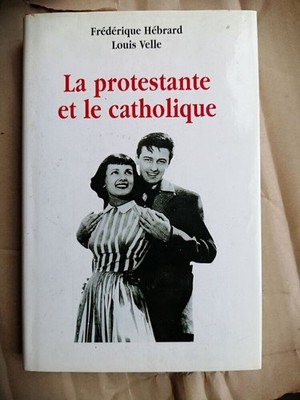 La protestante et le catholique | Frédérique Hébrard Louis Velle | Sehr guter Zustand