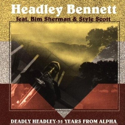 Headley Bennett   35 Years From Alpha / Bim Sherman Style Scott O-NU SOUND REC.