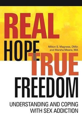 Real Hope, True Freedom: Understanding and Coping with Sex Addiction - paper...