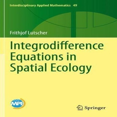Integrodifference Equations in Spatial Ecology Frithjof Lutscher