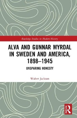 Alva and Gunnar Myrdal in Sweden and America, 18981945 - 9780367497088