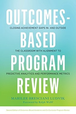 OUTCOMES-BASED PROGRAM REVIEW: CLOSING ACHIEVEMENT GAPS IN By Bresciani Marilee