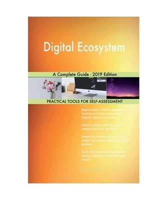 Digital ecosystem A Complete Guide - 2019 Edition, Gerardus Blokdyk
