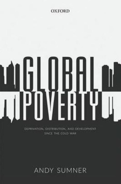 Global Poverty : Deprivation, Distribution, and Development since the Cold ...