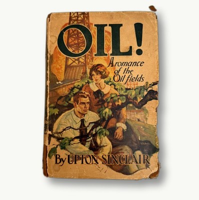 Oil! UPTON SINCLAIR Vintage Hardcover Novel Romance Oil Fields 1927 DJ