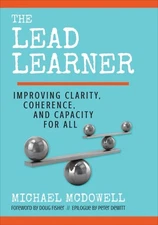 The Lead Learner: Improving Clarity, Coherence, and Capacity for All, , McDowell
