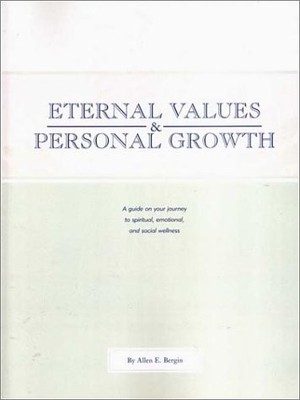 Eternal Values and Personal Growth: A Guide on Your Journey to Spiritual, Em...