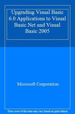 Upgrading Visual Basic 6.0 Applications to Visual Basic .NET and