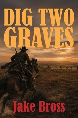 Dig Two Graves by Jake Bross Paperback Book