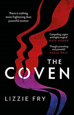 The Coven: For fans of Vox, The Power and A Discovery of Witches - Fry, Lizzie